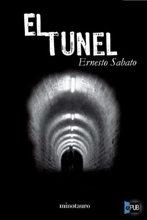 [Trilogía de Sábato 01] • El túnel